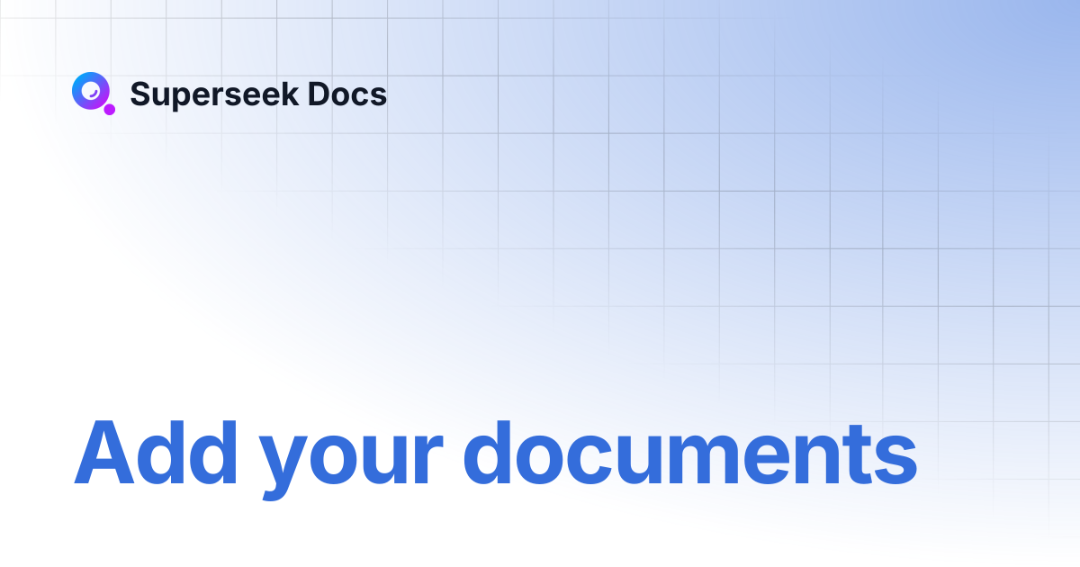 Add your documents | Superseek Docs